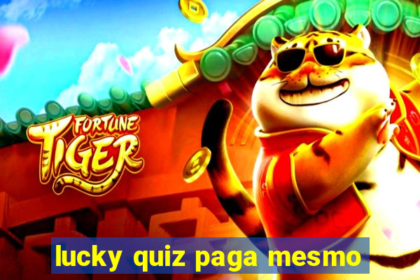 lucky quiz paga mesmo